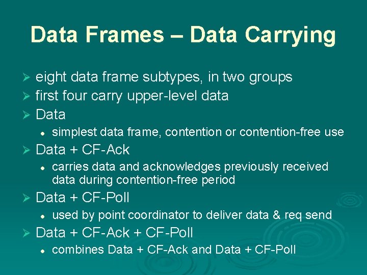 Data Frames – Data Carrying eight data frame subtypes, in two groups Ø first