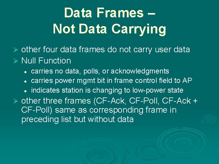 Data Frames – Not Data Carrying other four data frames do not carry user