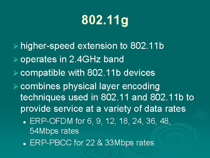 802. 11 g Ø higher-speed extension to 802. 11 b Ø operates in 2.