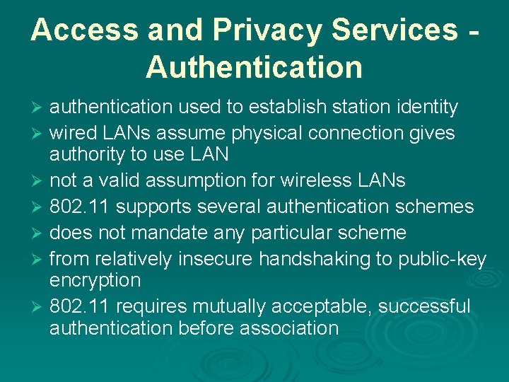 Access and Privacy Services Authentication authentication used to establish station identity Ø wired LANs