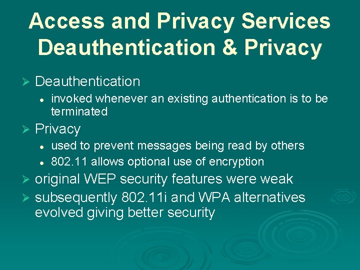 Access and Privacy Services Deauthentication & Privacy Ø Deauthentication l Ø invoked whenever an