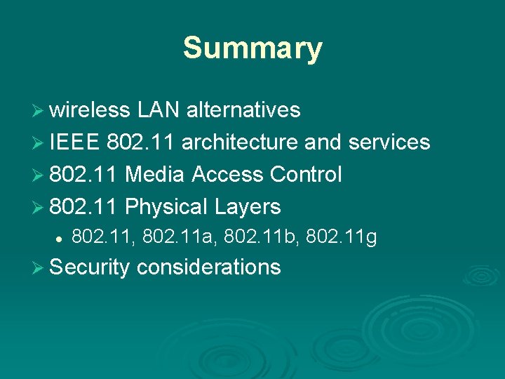 Summary Ø wireless LAN alternatives Ø IEEE 802. 11 architecture and services Ø 802.