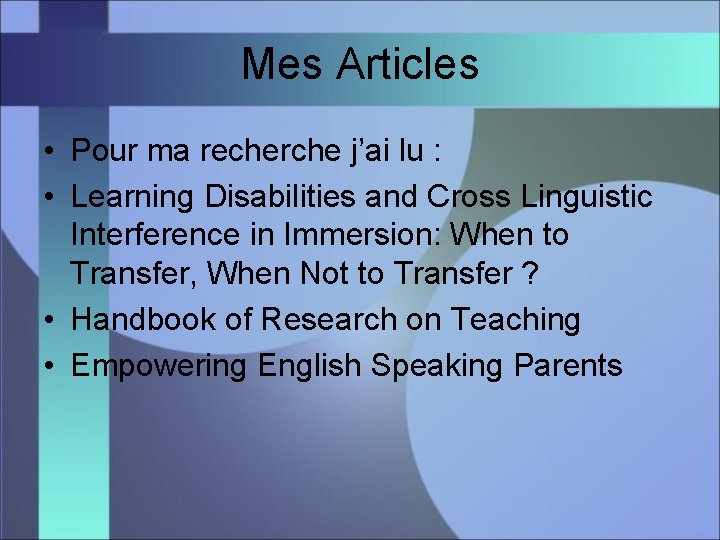 Mes Articles • Pour ma recherche j’ai lu : • Learning Disabilities and Cross