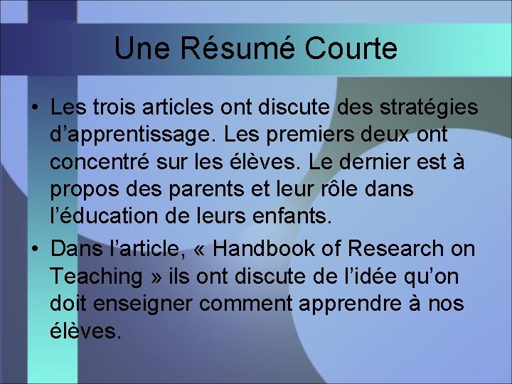 Une Résumé Courte • Les trois articles ont discute des stratégies d’apprentissage. Les premiers