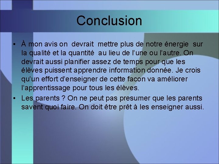 Conclusion • À mon avis on devrait mettre plus de notre énergie sur la