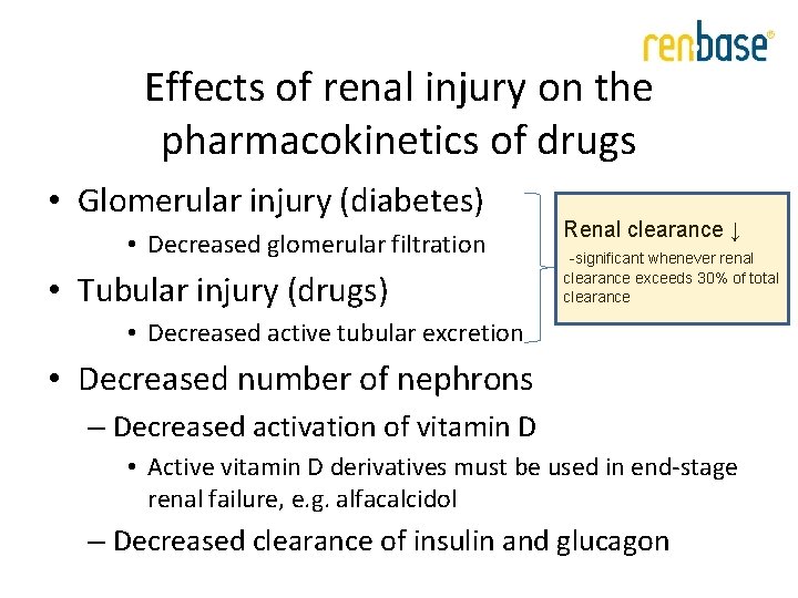 Effects of renal injury on the pharmacokinetics of drugs • Glomerular injury (diabetes) • Effects of renal injury on the pharmacokinetics of drugs • Glomerular injury (diabetes) •