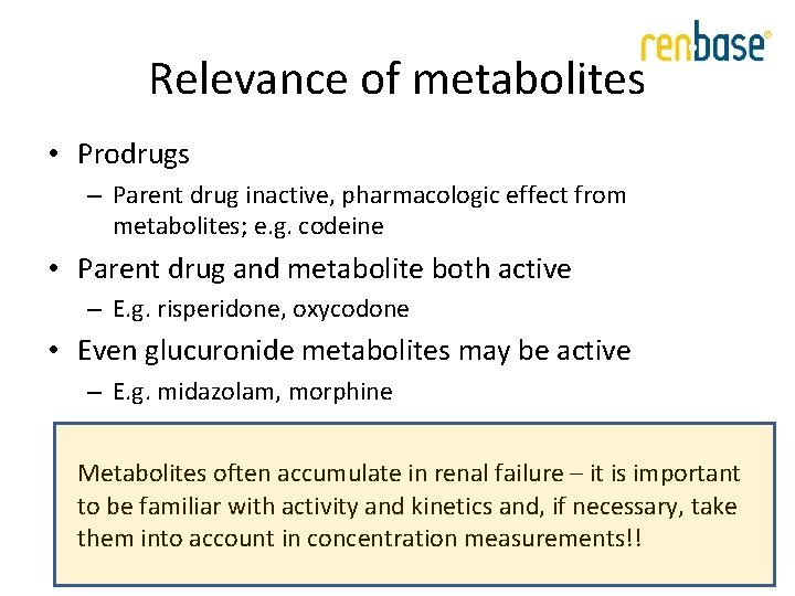 Relevance of metabolites • Prodrugs – Parent drug inactive, pharmacologic effect from metabolites; e. Relevance of metabolites • Prodrugs – Parent drug inactive, pharmacologic effect from metabolites; e.