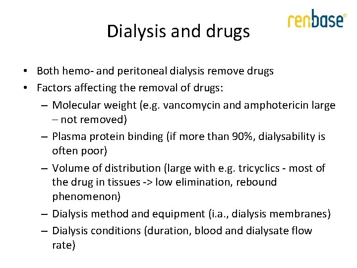 Dialysis and drugs • Both hemo- and peritoneal dialysis remove drugs • Factors affecting Dialysis and drugs • Both hemo- and peritoneal dialysis remove drugs • Factors affecting