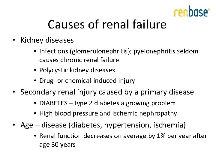 Causes of renal failure • Kidney diseases • Infections (glomerulonephritis); pyelonephritis seldom causes chronic Causes of renal failure • Kidney diseases • Infections (glomerulonephritis); pyelonephritis seldom causes chronic