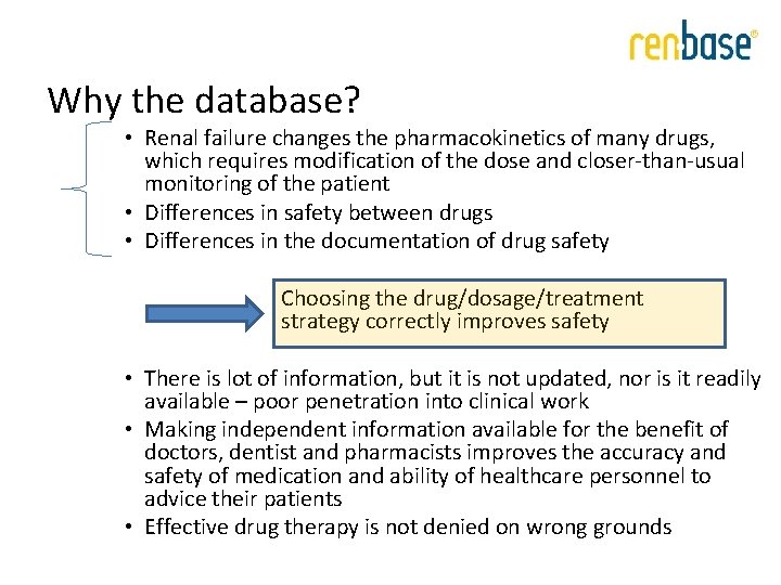 Why the database? • Renal failure changes the pharmacokinetics of many drugs, which requires Why the database? • Renal failure changes the pharmacokinetics of many drugs, which requires