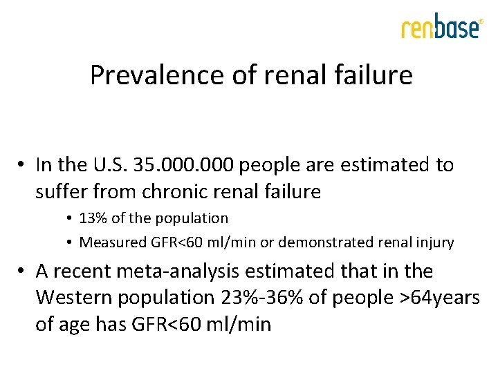 Prevalence of renal failure • In the U. S. 35. 000 people are estimated Prevalence of renal failure • In the U. S. 35. 000 people are estimated