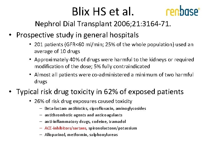 Blix HS et al. Nephrol Dial Transplant 2006; 21: 3164 -71. • Prospective study Blix HS et al. Nephrol Dial Transplant 2006; 21: 3164 -71. • Prospective study