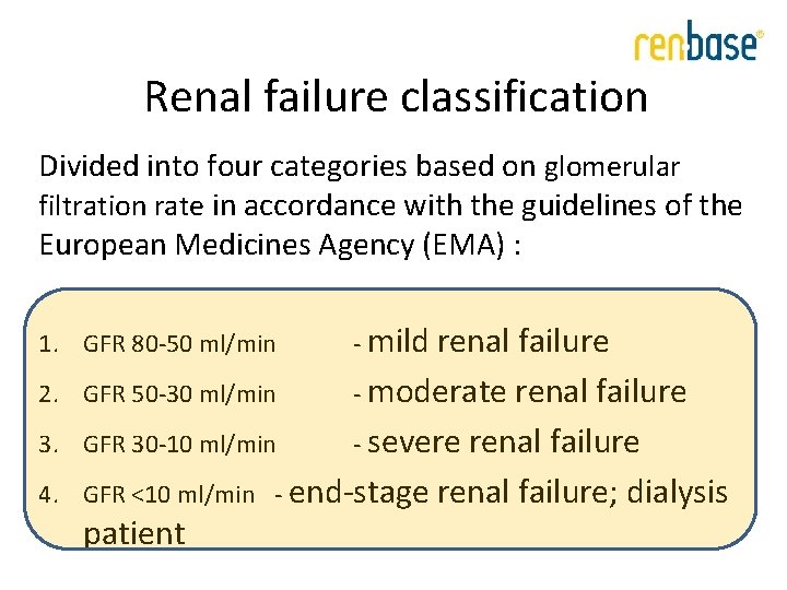 Renal failure classification Divided into four categories based on glomerular filtration rate in accordance Renal failure classification Divided into four categories based on glomerular filtration rate in accordance