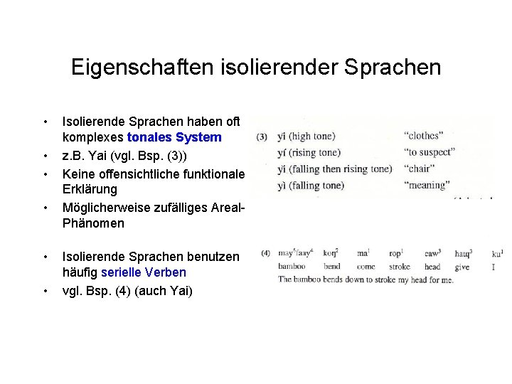 Eigenschaften isolierender Sprachen • • • Isolierende Sprachen haben oft komplexes tonales System z. Eigenschaften isolierender Sprachen • • • Isolierende Sprachen haben oft komplexes tonales System z.