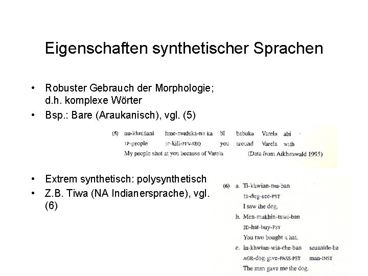 Eigenschaften synthetischer Sprachen • Robuster Gebrauch der Morphologie; d. h. komplexe Wörter • Bsp. Eigenschaften synthetischer Sprachen • Robuster Gebrauch der Morphologie; d. h. komplexe Wörter • Bsp.