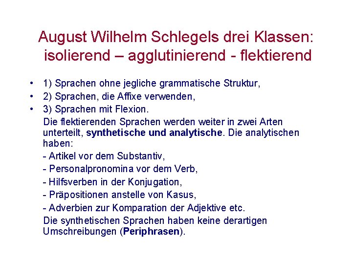 August Wilhelm Schlegels drei Klassen: isolierend – agglutinierend - flektierend • 1) Sprachen ohne August Wilhelm Schlegels drei Klassen: isolierend – agglutinierend - flektierend • 1) Sprachen ohne