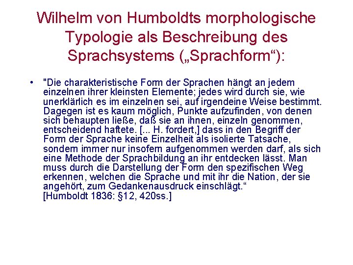 Wilhelm von Humboldts morphologische Typologie als Beschreibung des Sprachsystems („Sprachform“): • "Die charakteristische Form Wilhelm von Humboldts morphologische Typologie als Beschreibung des Sprachsystems („Sprachform“): • "Die charakteristische Form