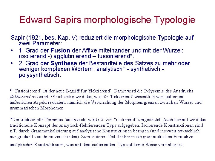 Edward Sapirs morphologische Typologie Sapir (1921, bes. Kap. V) reduziert die morphologische Typologie auf Edward Sapirs morphologische Typologie Sapir (1921, bes. Kap. V) reduziert die morphologische Typologie auf