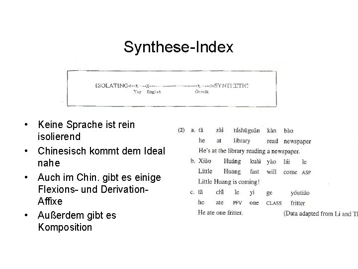 Synthese-Index • Keine Sprache ist rein isolierend • Chinesisch kommt dem Ideal nahe • Synthese-Index • Keine Sprache ist rein isolierend • Chinesisch kommt dem Ideal nahe •