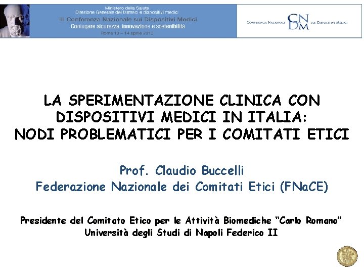 LA SPERIMENTAZIONE CLINICA CON DISPOSITIVI MEDICI IN ITALIA: NODI PROBLEMATICI PER I COMITATI ETICI