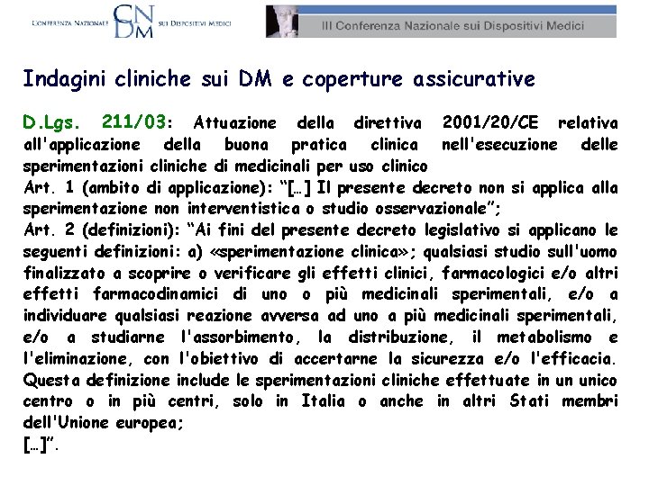 Indagini cliniche sui DM e coperture assicurative D. Lgs. 211/03: Attuazione della direttiva 2001/20/CE