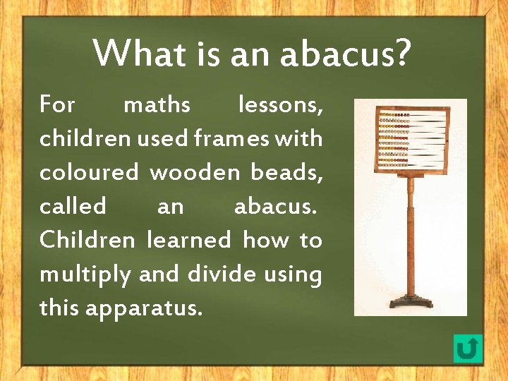 What is an abacus? For maths lessons, children used frames with coloured wooden beads,