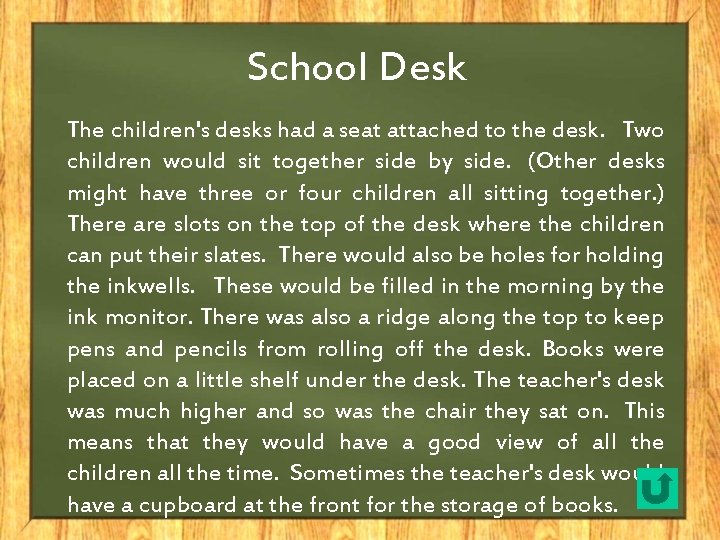 School Desk The children's desks had a seat attached to the desk. Two children