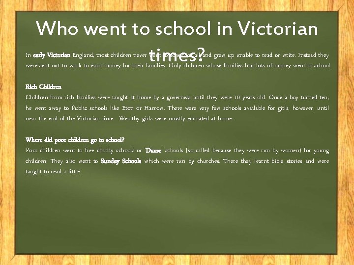 Who went to school in Victorian times? In early Victorian England, most children never