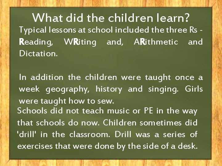 What did the children learn? Typical lessons at school included the three Rs -