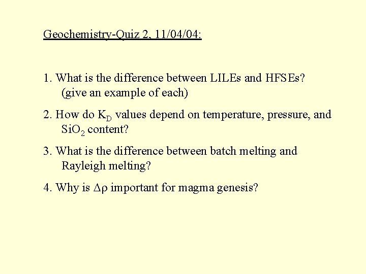 Geochemistry-Quiz 2, 11/04/04: 1. What is the difference between LILEs and HFSEs? (give an