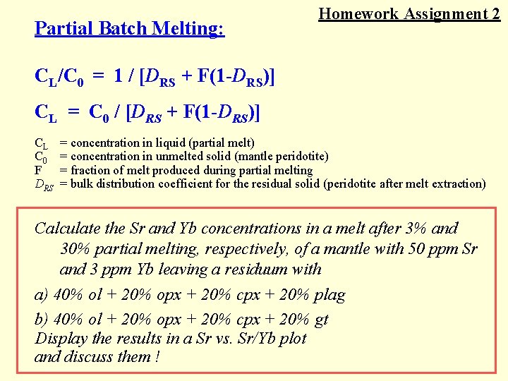 Partial Batch Melting: Homework Assignment 2 CL/C 0 = 1 / [DRS + F(1