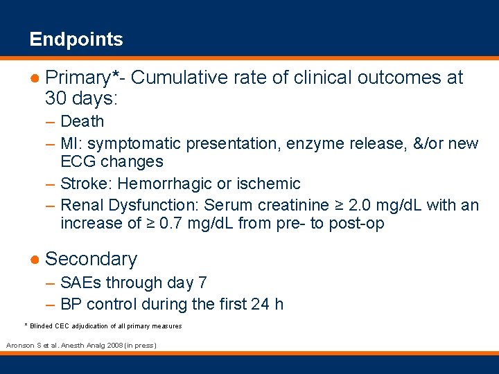 Endpoints ● Primary*- Cumulative rate of clinical outcomes at 30 days: – Death –