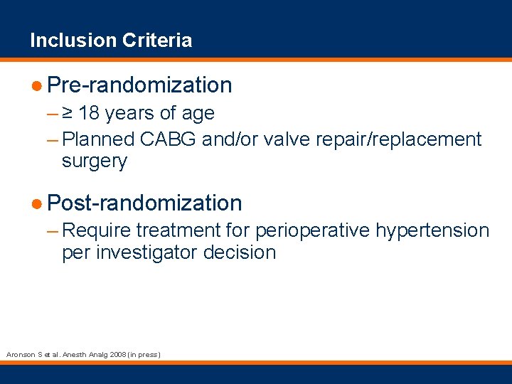 Inclusion Criteria ● Pre-randomization – ≥ 18 years of age – Planned CABG and/or