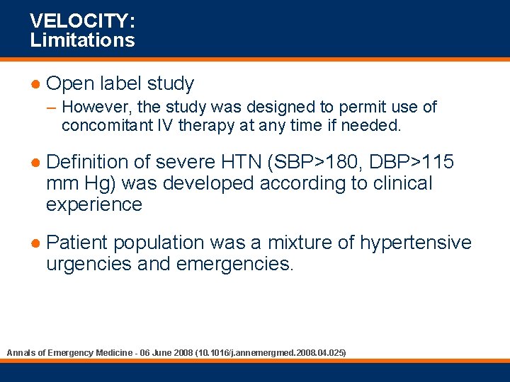 VELOCITY: Limitations ● Open label study – However, the study was designed to permit