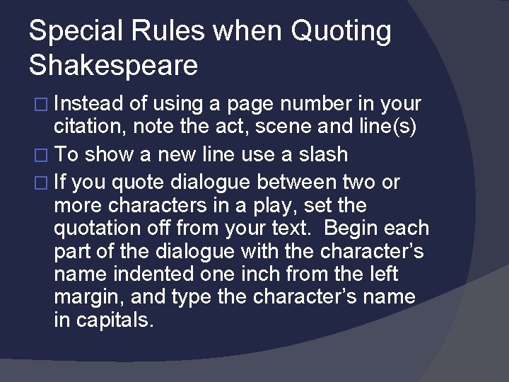 Special Rules when Quoting Shakespeare � Instead of using a page number in your