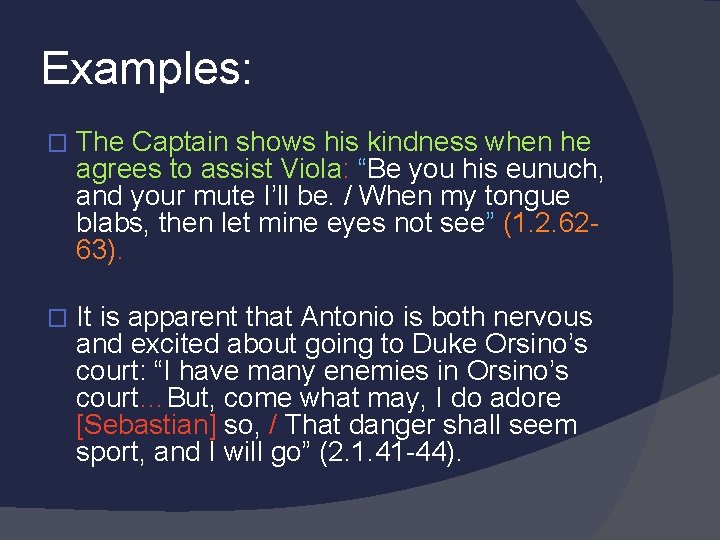 Examples: � The Captain shows his kindness when he agrees to assist Viola: “Be