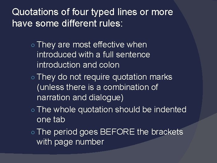 Quotations of four typed lines or more have some different rules: ○ They are