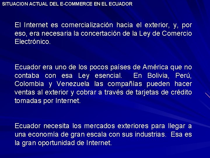 SITUACION ACTUAL DEL E-COMMERCE EN EL ECUADOR El Internet es comercialización hacia el exterior,