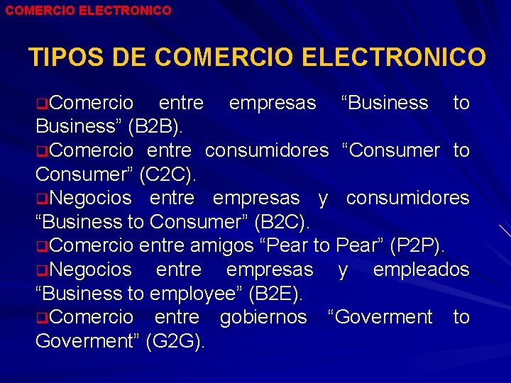 COMERCIO ELECTRONICO TIPOS DE COMERCIO ELECTRONICO q. Comercio entre empresas “Business to Business” (B