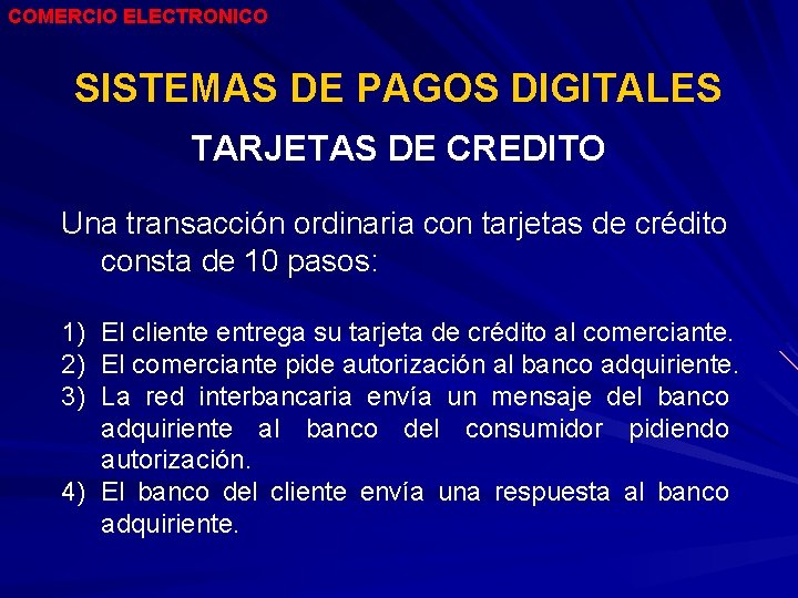 COMERCIO ELECTRONICO SISTEMAS DE PAGOS DIGITALES TARJETAS DE CREDITO Una transacción ordinaria con tarjetas