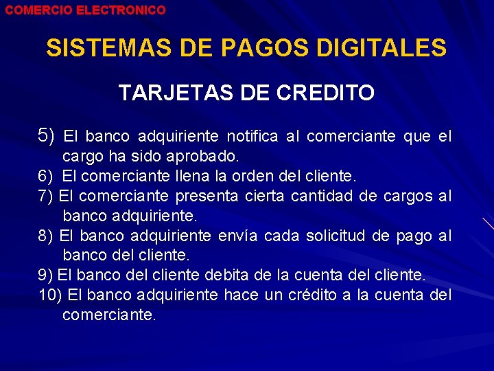 COMERCIO ELECTRONICO SISTEMAS DE PAGOS DIGITALES TARJETAS DE CREDITO 5) El banco adquiriente notifica