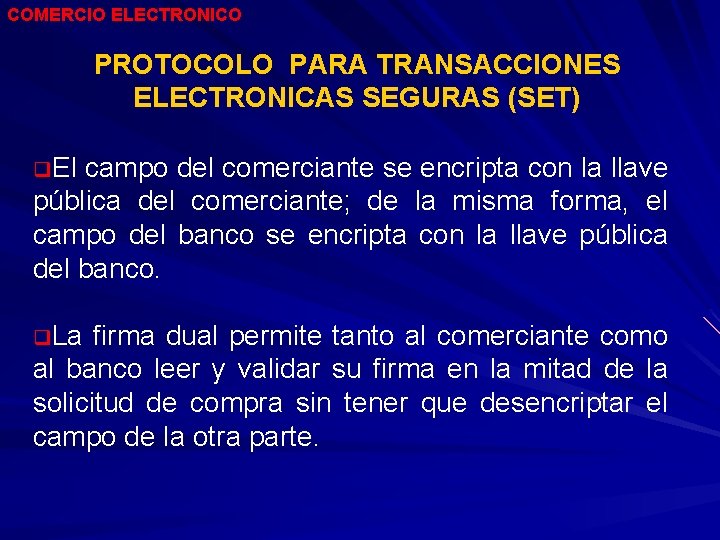 COMERCIO ELECTRONICO PROTOCOLO PARA TRANSACCIONES ELECTRONICAS SEGURAS (SET) q. El campo del comerciante se