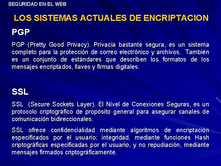 SEGURIDAD EN EL WEB LOS SISTEMAS ACTUALES DE ENCRIPTACION PGP (Pretty Good Privacy). Privacía
