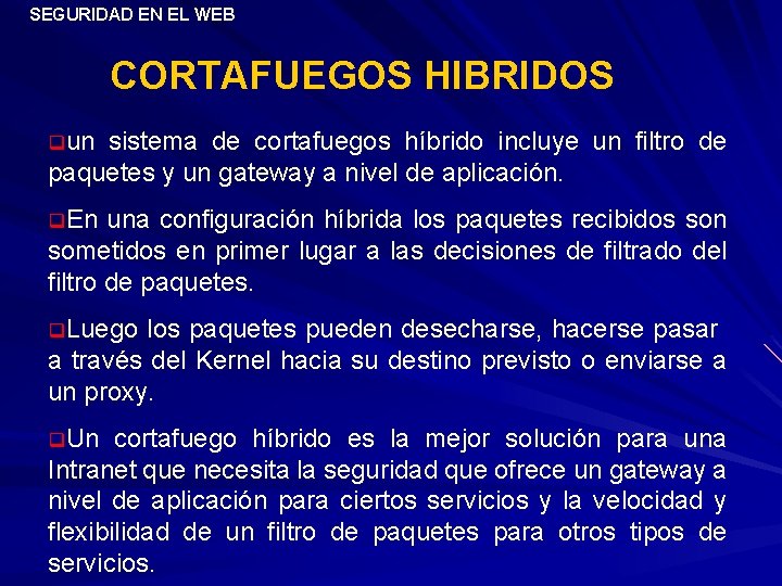 SEGURIDAD EN EL WEB CORTAFUEGOS HIBRIDOS qun sistema de cortafuegos híbrido incluye un filtro