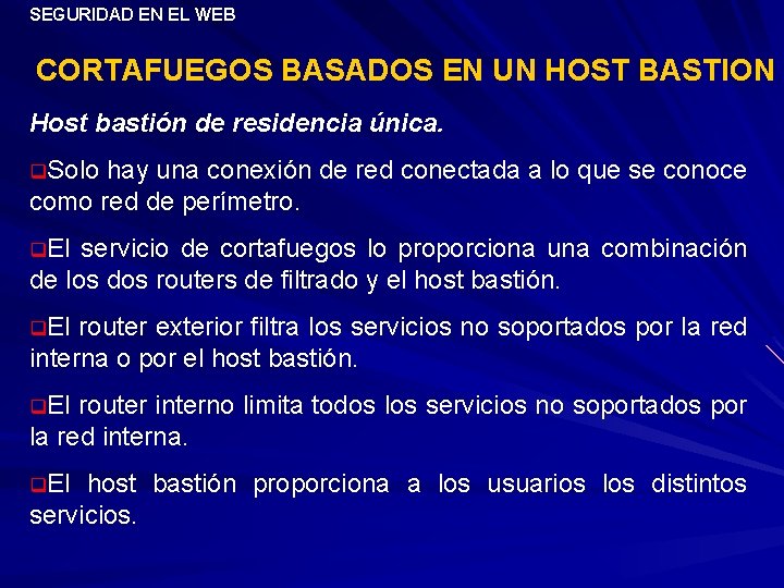 SEGURIDAD EN EL WEB CORTAFUEGOS BASADOS EN UN HOST BASTION Host bastión de residencia