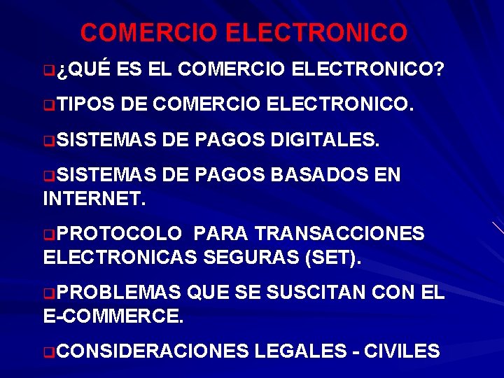COMERCIO ELECTRONICO q¿QUÉ ES EL COMERCIO ELECTRONICO? q. TIPOS DE COMERCIO ELECTRONICO. q. SISTEMAS
