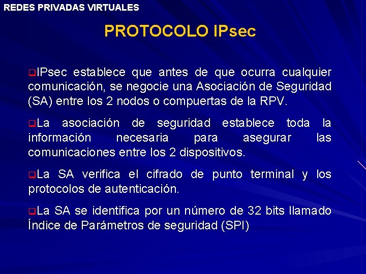 REDES PRIVADAS VIRTUALES PROTOCOLO IPsec q. IPsec establece que antes de que ocurra cualquier