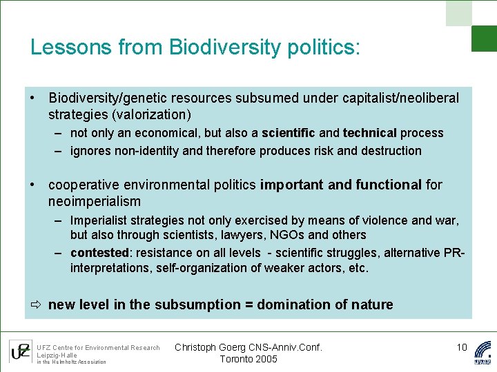 Lessons from Biodiversity politics: • Biodiversity/genetic resources subsumed under capitalist/neoliberal strategies (valorization) – not