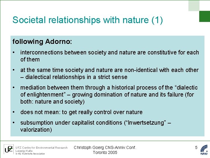 Societal relationships with nature (1) following Adorno: • interconnections between society and nature are