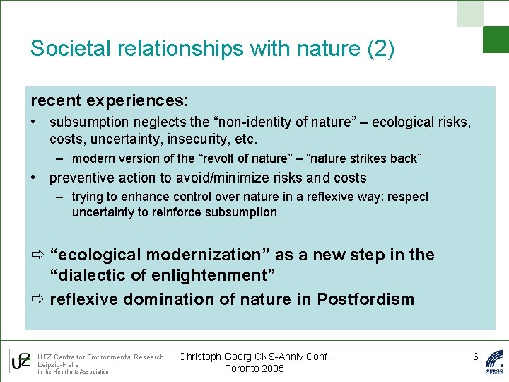 Societal relationships with nature (2) recent experiences: • subsumption neglects the “non-identity of nature”